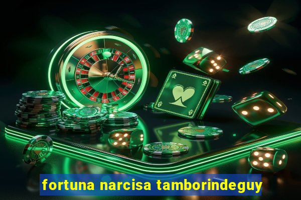 fortuna narcisa tamborindeguy