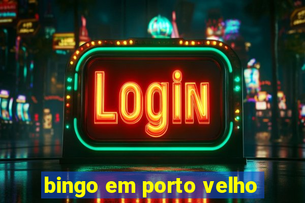 bingo em porto velho