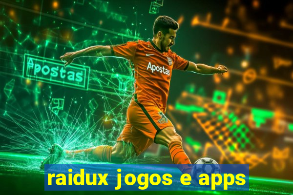 raidux jogos e apps