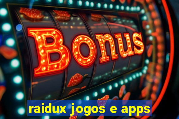 raidux jogos e apps