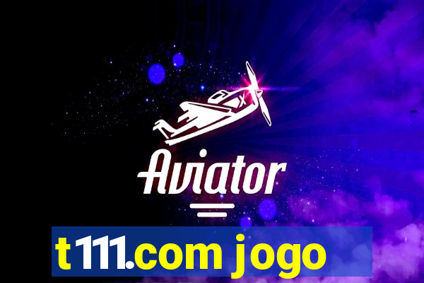 t111.com jogo