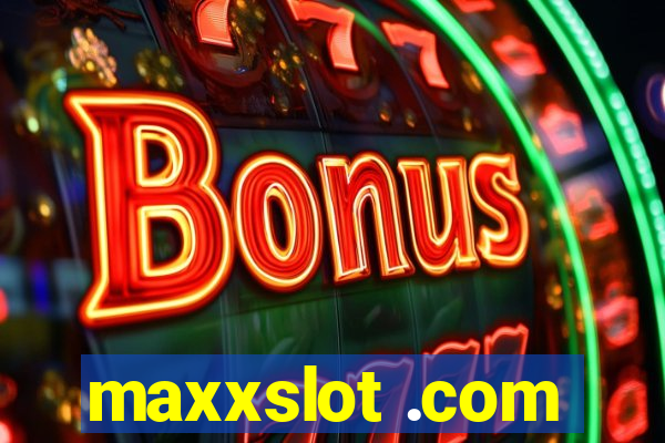 maxxslot .com