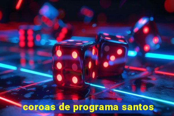 coroas de programa santos