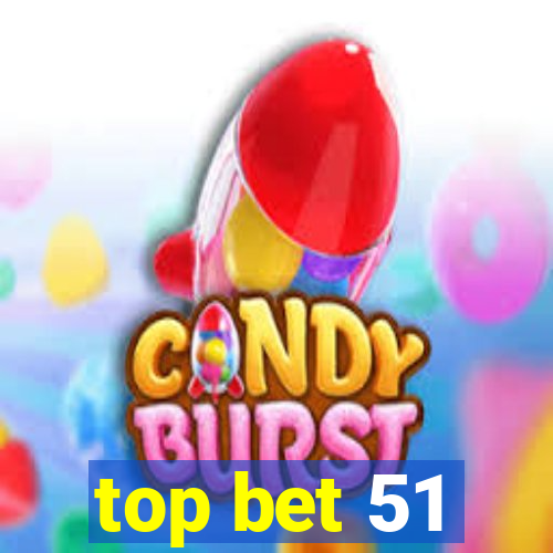 top bet 51