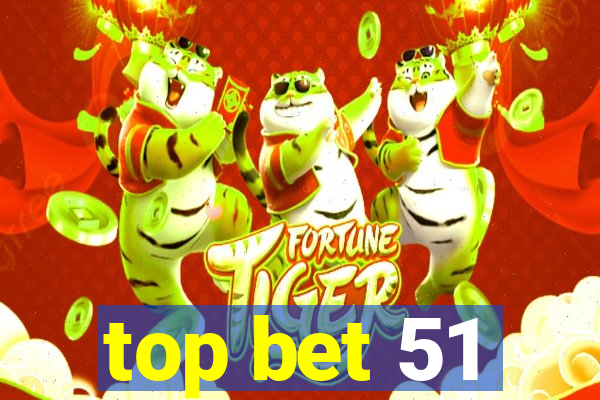 top bet 51