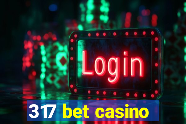 317 bet casino