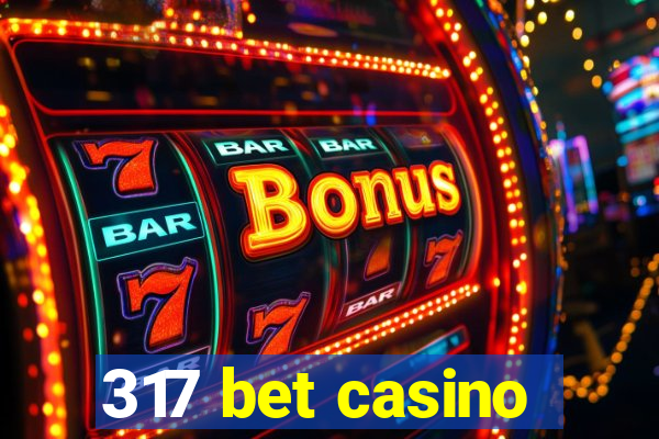 317 bet casino