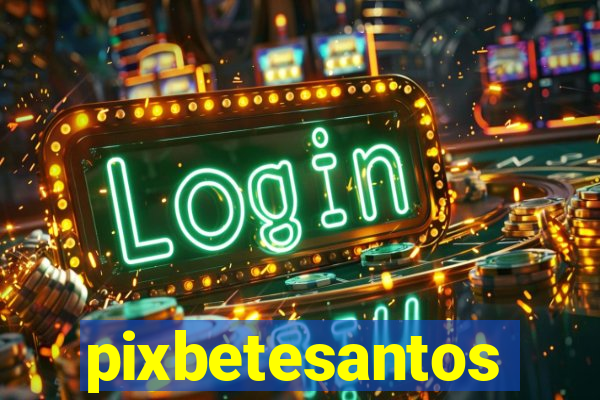 pixbetesantos