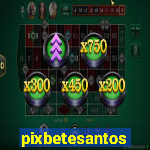 pixbetesantos