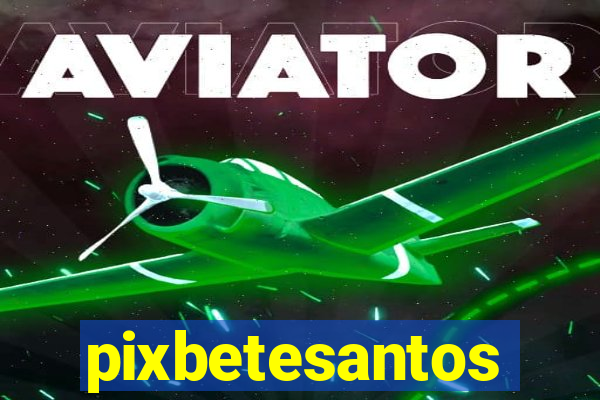 pixbetesantos