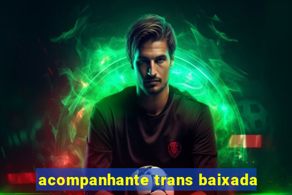 acompanhante trans baixada