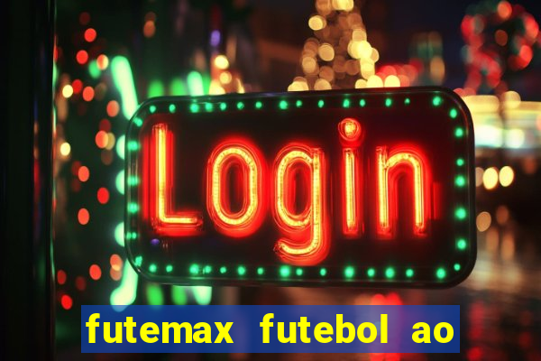 futemax futebol ao vivo na tv