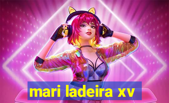 mari ladeira xv