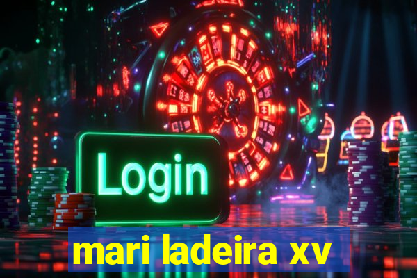 mari ladeira xv