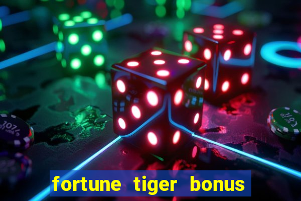 fortune tiger bonus sem deposito