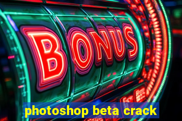 photoshop beta crack