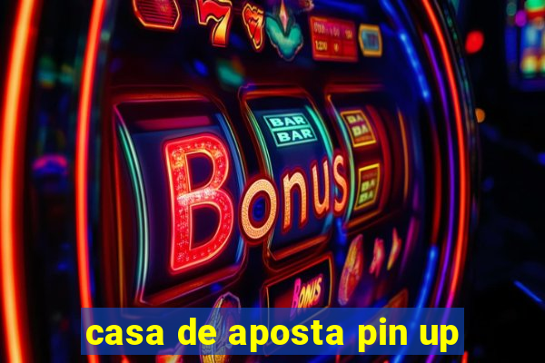 casa de aposta pin up