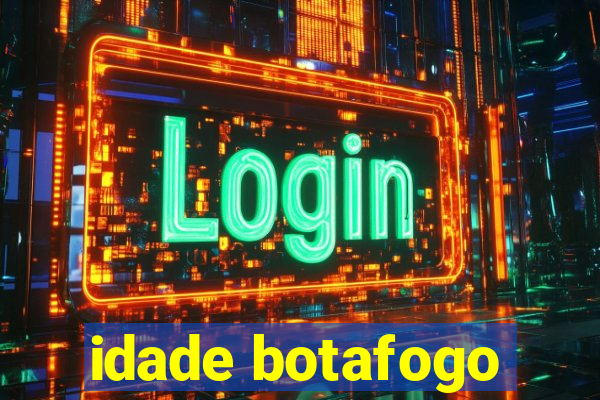 idade botafogo