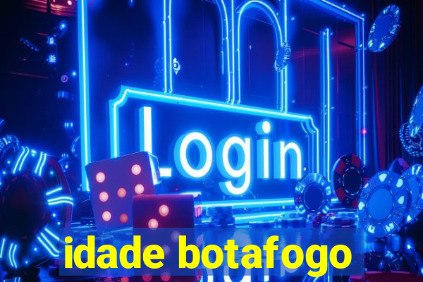 idade botafogo