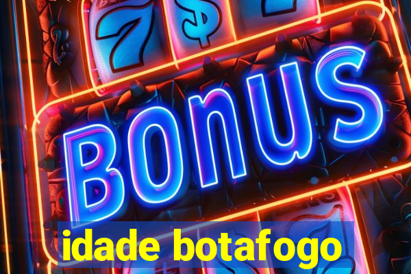 idade botafogo