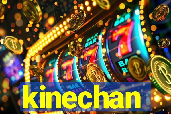 kinechan