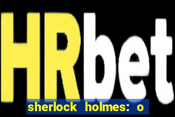 sherlock holmes: o jogo de sombras torrent