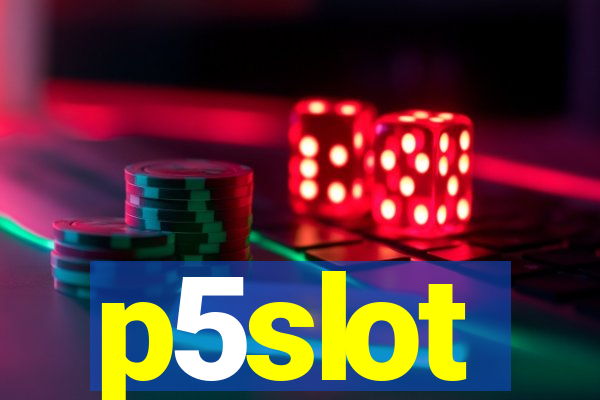 p5slot