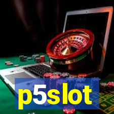 p5slot