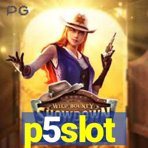 p5slot