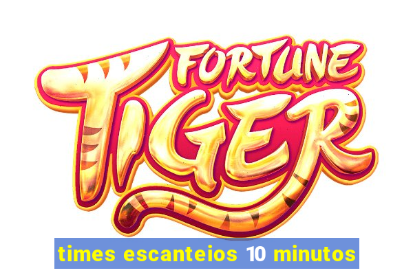 times escanteios 10 minutos