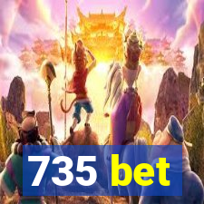 735 bet