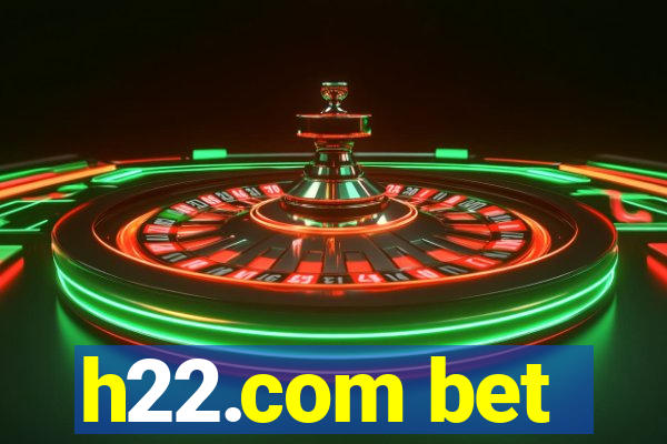 h22.com bet