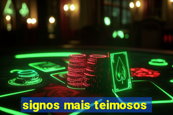 signos mais teimosos