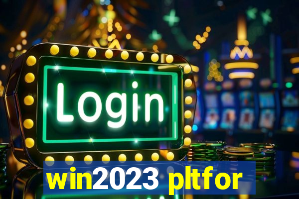 win2023 pltfor