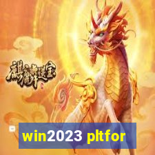 win2023 pltfor