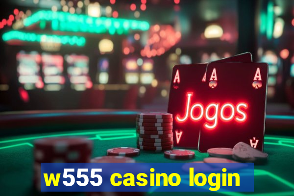 w555 casino login