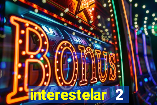 interestelar 2 trailer dublado