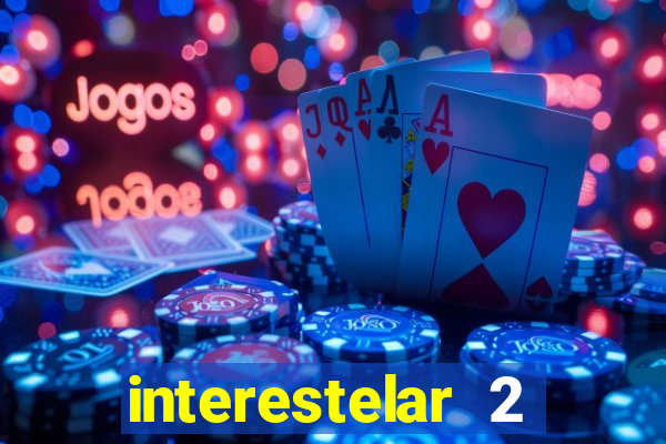 interestelar 2 trailer dublado