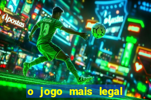 o jogo mais legal do mundo para celular