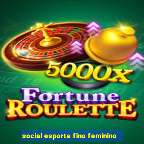 social esporte fino feminino