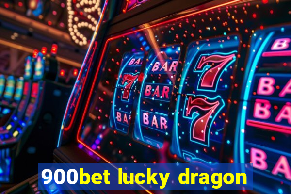 900bet lucky dragon