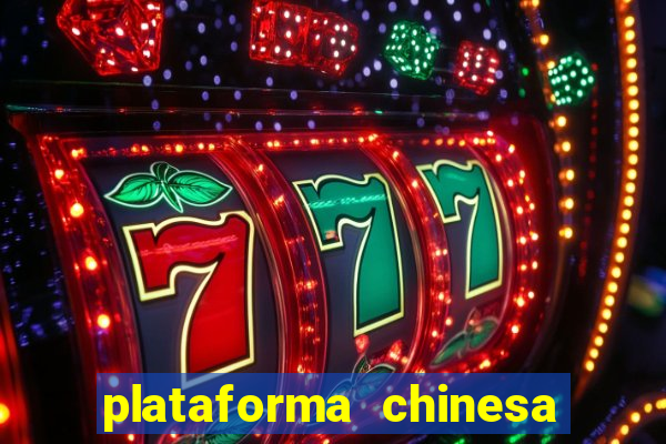 plataforma chinesa do jogo do tigrinho