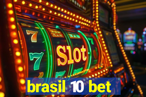 brasil 10 bet