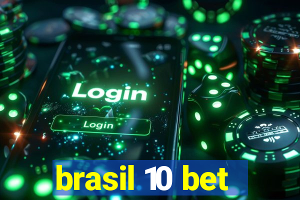 brasil 10 bet