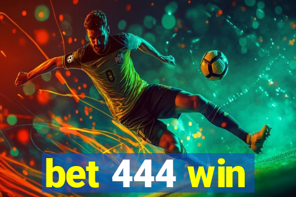 bet 444 win