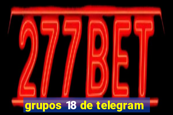 grupos 18 de telegram