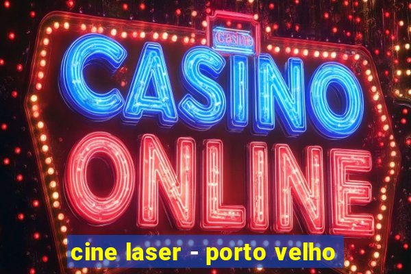 cine laser - porto velho