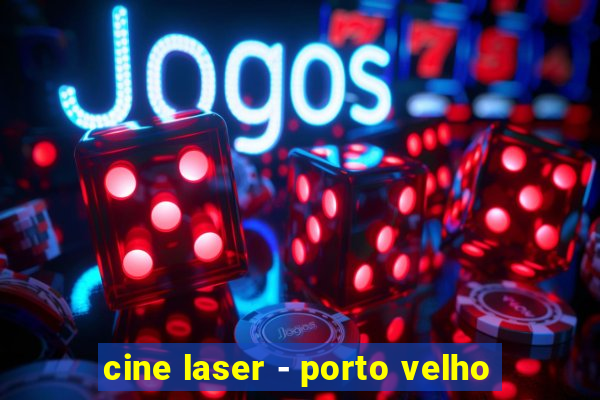 cine laser - porto velho