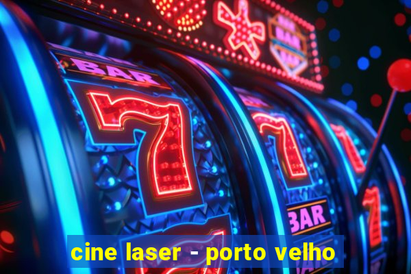 cine laser - porto velho