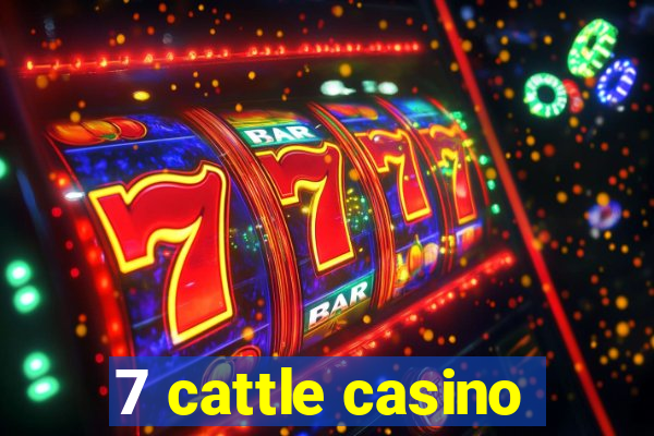 7 cattle casino